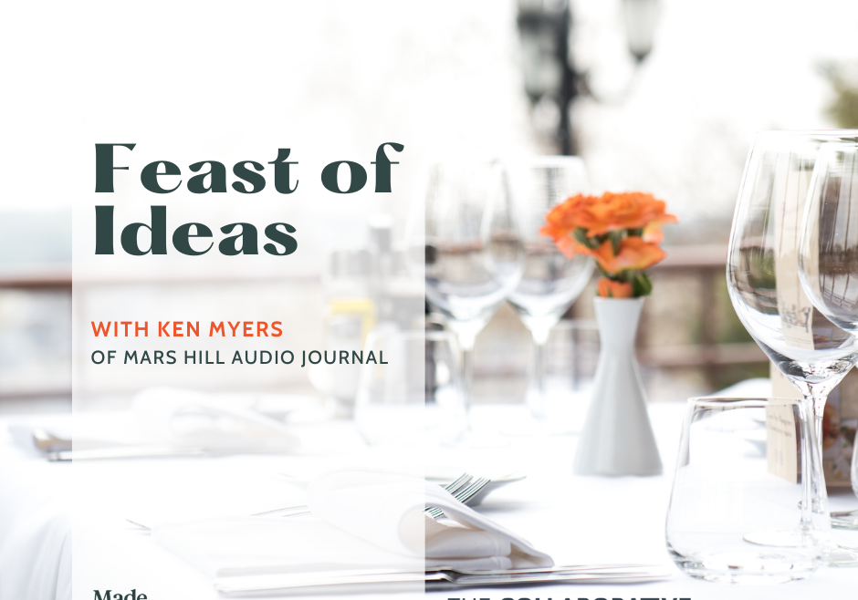 Feast of Ideas with Ken Myers of Mars Hill Audio Journal